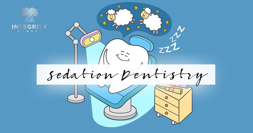 Reasons To Choose Sedation Dentistry - Integrity Dental